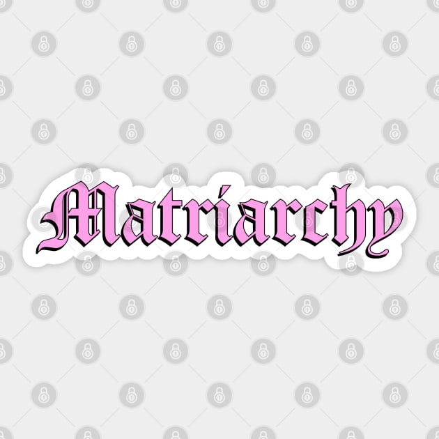 Matriarchy Sticker by kassiopeiia